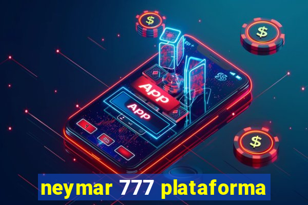 neymar 777 plataforma